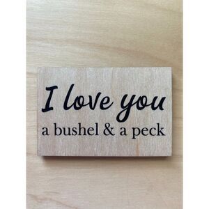 I love you, a bushel and a peck wood magnet